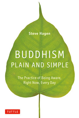 Buddhism Plain and Simple: The Practice of Being Aware, Right Now, Every Day Cover Image