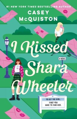 I Kissed Shara Wheeler: A Novel By Casey McQuiston Cover Image