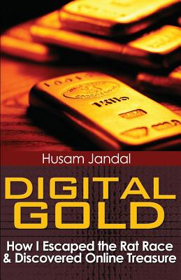 Digital Gold: How I Escaped the Rat Race and Discovered Online Treasure Cover Image