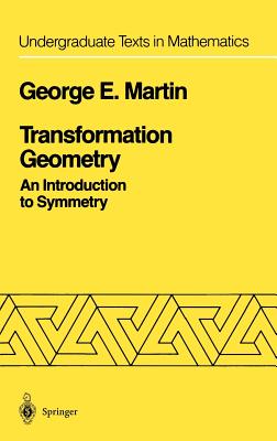 Transformation Geometry: An Introduction to Symmetry (Undergraduate Texts in Mathematics)
