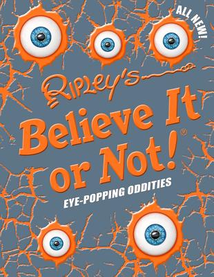 Ripley's Believe It Or Not! Eye-Popping Oddities (ANNUAL #12) By Ripley's Believe It Or Not! (Compiled by) Cover Image