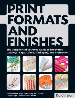 Print Formats and Finishes: The Designer's Illustrated Guide to Brochures, Catalogs, Bags, Labels, Packaging, and Promotion Cover Image