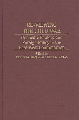 Re-Viewing the Cold War: Domestic Factors and Foreign Policy in the East-West Confrontation Cover Image