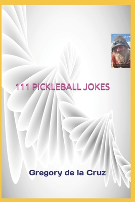 111 Pickleball Jokes: A Compendium of Side-Splitting Pickleball Punch lines! Cover Image
