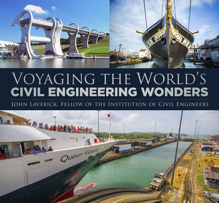 Voyaging the World’s Civil Engineering Wonders By John Laverick, Fellow of the Institution of Civil Engineers Cover Image
