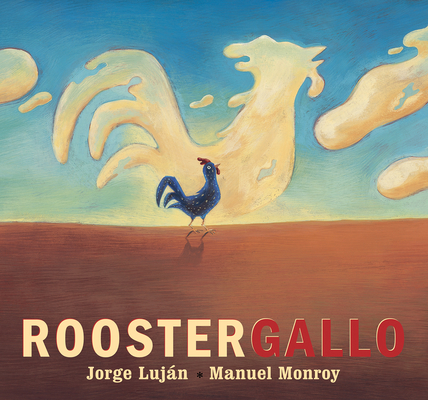 Rooster / Gallo By Jorge Luján, Manuel Monroy (Illustrator), Elisa Amado (Translator) Cover Image