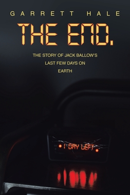 The End.: The Story of Jack Ballow's Last Few Days on Earth Cover Image