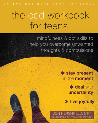 The Ocd Workbook for Teens: Mindfulness and CBT Skills to Help You Overcome Unwanted Thoughts and Compulsions By Jon Hershfield, Sean Shinnock (Illustrator) Cover Image
