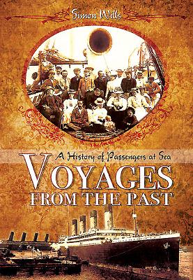 Voyages from the Past: A History of Passengers at Sea By Simon Wills Cover Image