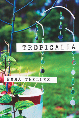 Tropicalia By Emma Trelles Cover Image