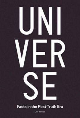 Jos Jansen: Universe: Facts in the Post-Truth Era