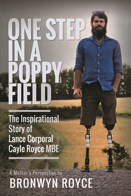 One Step in a Poppy Field: The Inspirational Story of Lance Corporal Cayle  Royce MBE (Hardcover)