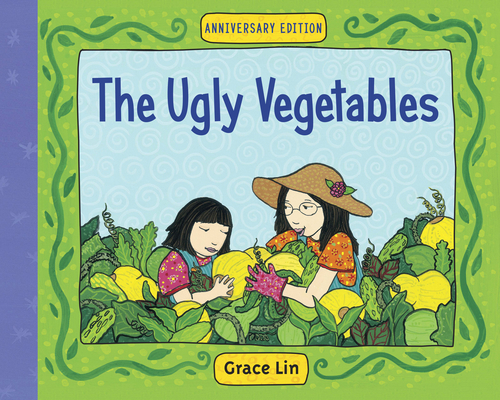 The Ugly Vegetables By Grace Lin, Grace Lin (Illustrator) Cover Image