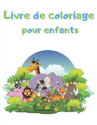 Livre de coloriage pour enfants: Animaux de la ferme, Animaux de la jungle, Animaux de la mer, Animaux de la forêt Cover Image