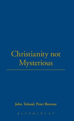 Christianity not Mysterious: bound with Letter in Answer to a book entitled Christianity not Mysterious Cover Image