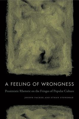 A Feeling of Wrongness: Pessimistic Rhetoric on the Fringes of Popular Culture Cover Image