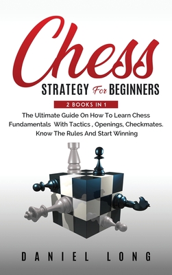 Chess Strategy: A Comprehensive Guide to Master Chess Openings