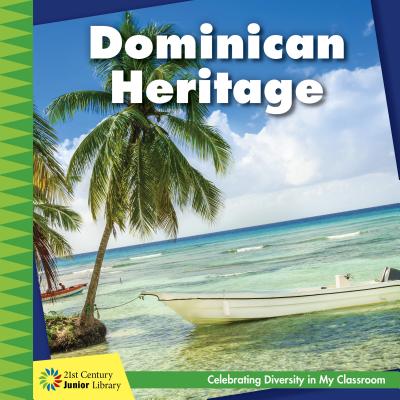 Dominican Heritage (21st Century Junior Library: Celebrating Diversity in My Cla) By Tamra Orr Cover Image