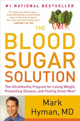 The Blood Sugar Solution: The UltraHealthy Program for Losing Weight, Preventing Disease, and Feeling Great Now! (The Dr. Hyman Library #1) Cover Image