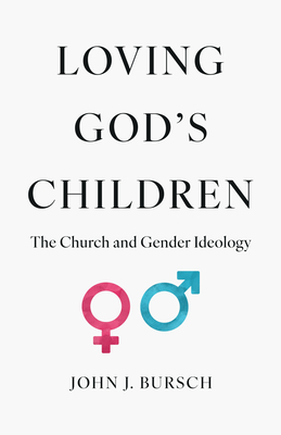 Loving God's Children: The Church and Gender Ideology Cover Image
