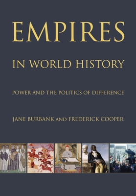 Empires in World History: Power and the Politics of Difference By Jane Burbank, Frederick Cooper Cover Image
