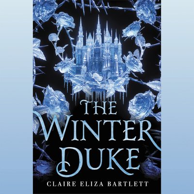 The Winter Duke By Claire Eliza Bartlett, Chloe Cannon (Read by) Cover Image