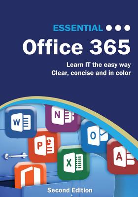 Essential Office 365 Second Edition: The Illustrated Guide to using Microsoft Office (Computer Essentials)