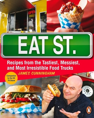 Eat Street: The Tastiest Messiest And Most Irresistible Street Food: A Cookbook By James Cunningham Cover Image