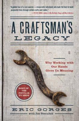 A Craftsmanâs Legacy: Why Working with Our Hands Gives Us Meaning Cover Image