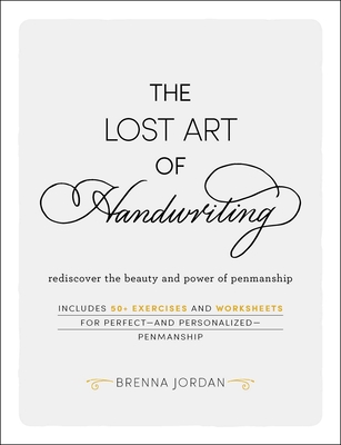 The Lost Art of Handwriting: Rediscover the Beauty and Power of Penmanship Cover Image