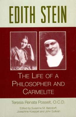 Edith Stein: The Life of a Philosopher and Carmelite (Collected Works of Edith Stein) By Teresia Renata Posselt, Susanna M. Batzdorff (Compiled by), Josephine Koeppel (Compiled by) Cover Image