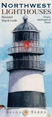 Northwest Lighthouses: Illustrated Map & Guide - Oregon, Washington & Alaska By Bella Stander Cover Image