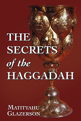 The Secrets of the Haggadah By Matityahu Glazerson Cover Image