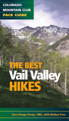 The Best Vail Valley Hikes: Colorado Mountain Club Pack Guide (Best Hikes) By The Colorado Mountain Club Cover Image