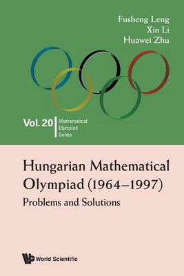 Hungarian Mathematical Olympiad (1964-1997): Problems and Solutions By Fusheng Leng, Xin Li, Huawei Zhu Cover Image