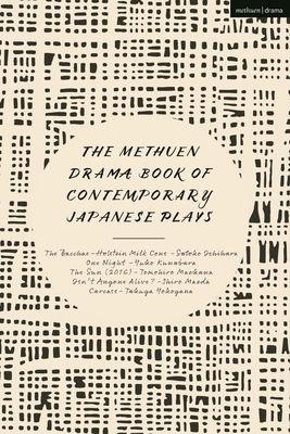 The Methuen Drama Book of Contemporary Japanese Plays: The Bacchae-Holstein Milk Cows; One Night; Isn't Anyone Alive?; The Sun; Carcass Cover Image
