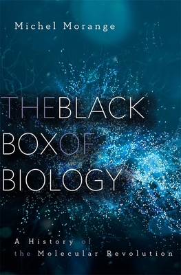 The Black Box of Biology: A History of the Molecular Revolution By Michel Morange, Matthew Cobb (Translator) Cover Image