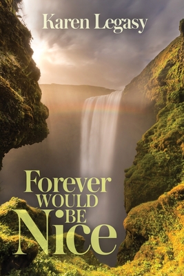 Forever Would Be Nice By Karen Legasy Cover Image