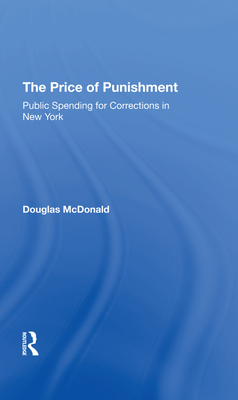 The Price of Punishment: Public Spending for Corrections in New York By Douglas McDonald Cover Image