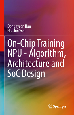 On-Chip Training Npu - Algorithm, Architecture and Soc Design Cover Image