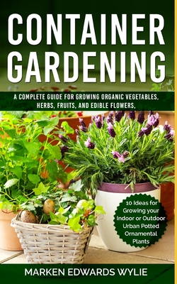 Container Gardening: A Complete Guide for Growing Organic