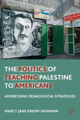 The Politics of Teaching Palestine to Americans: Addressing Pedagogical Strategies Cover Image
