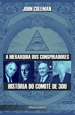 A hierarquia dos conspiradores: História do Comité de 300 Cover Image