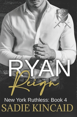 Ryan Reign: A Dark Mafia, Reverse Harem Romance. Book 4 of New York Ruthless Cover Image
