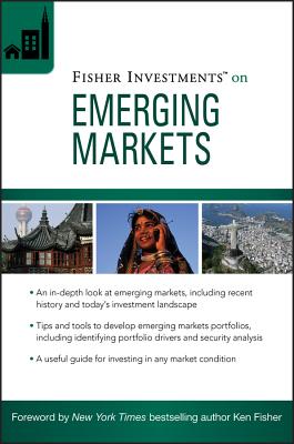 Fisher Investments on Emerging Markets (Fisher Investments Press #6) By Fisher Investments, Austin B. Fraser Cover Image