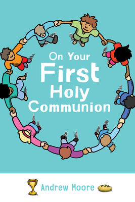 On Your First Holy Communion By Andrew Moore (Selected by) Cover Image