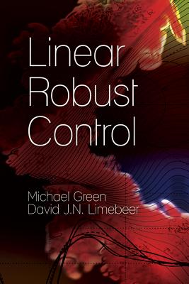 Linear Robust Control (Dover Books on Electrical Engineering) By Michael Green, David J. N. Limebeer Cover Image