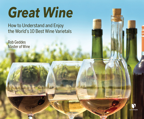 Great Wine: How to Understand and Enjoy the World's 10 Best Wine Varietals