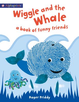 Wiggle and the Whale (An Alphaprints Picture Book): A book of funny friends