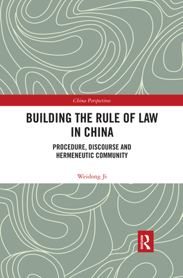 Building the Rule of Law in China: Procedure, Discourse and Hermeneutic Community (China Perspectives) Cover Image